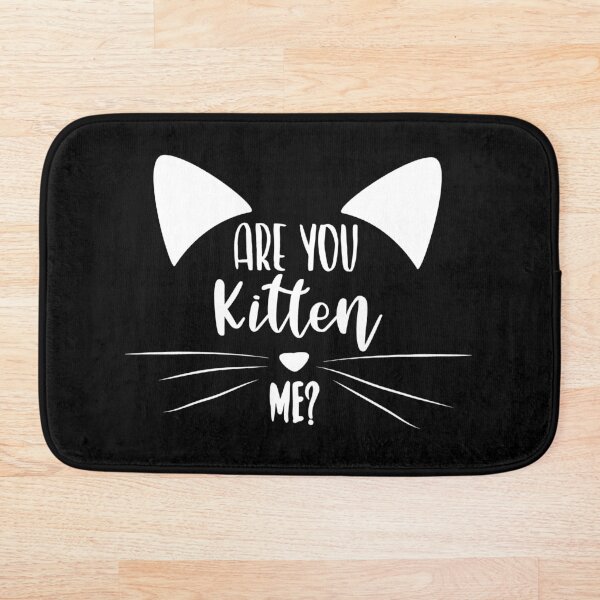 Item preview, Are You Kitten Me Right Meow designed and sold by Thushara Dissanayake.
