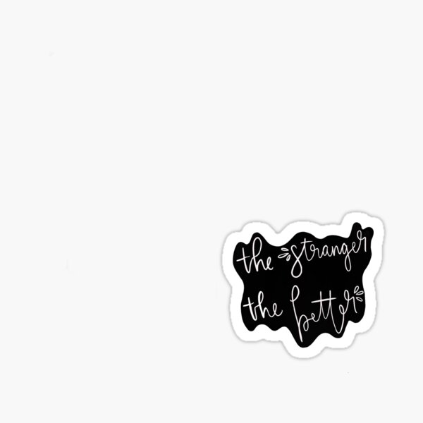 Item preview, The Stranger The Better Lyric Inspired By Hozier “Someone New” designed and sold by Sydney Lieberman.