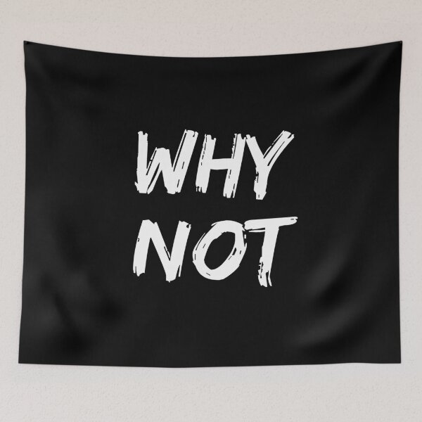 Item preview, WHY NOT - Design for those who say yes to any adventure designed and sold by SimplyDeals.