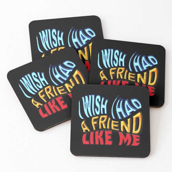Item preview,   I WISH I HAD A FRIEND LIKE ME designed and sold by Ralek.