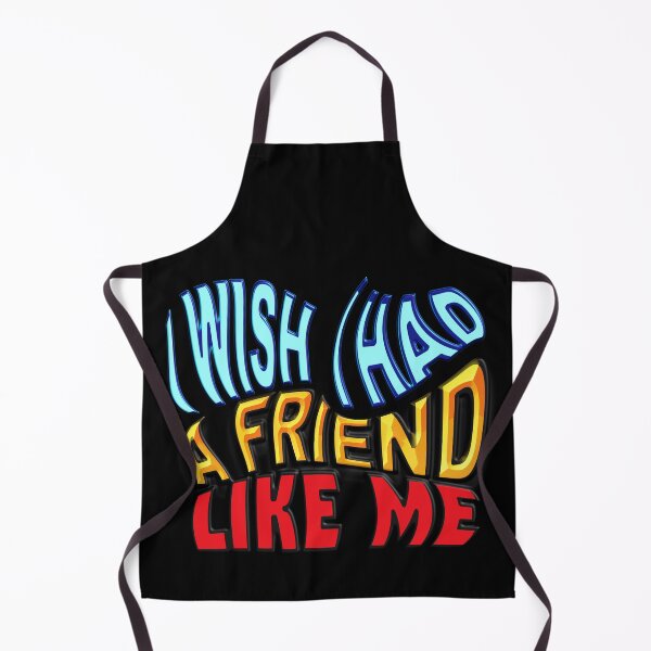 Item preview,   I WISH I HAD A FRIEND LIKE ME designed and sold by Ralek.