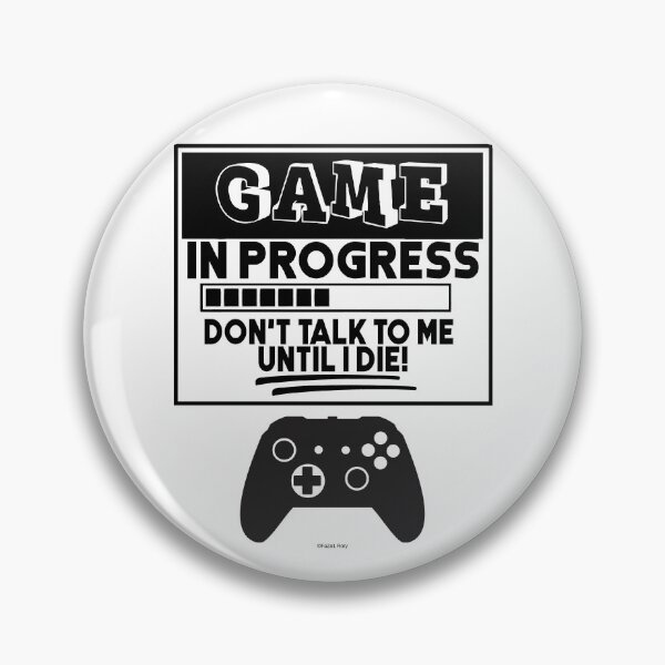 Item preview, Game In Progress Don’t Talk To Me Until I Die! designed and sold by RoryHMc.