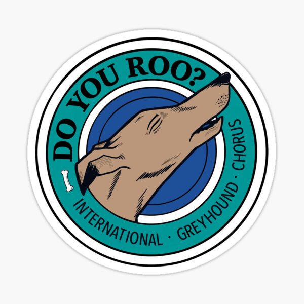 Do you ROO? International Greyhound Chorus Sticker