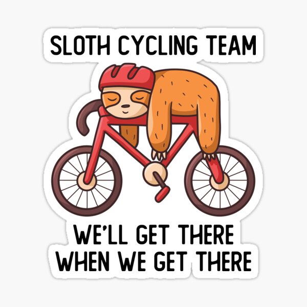 Item preview, Sloth Cycling Team We'll Get There When We Get There designed and sold by OnepixArt.