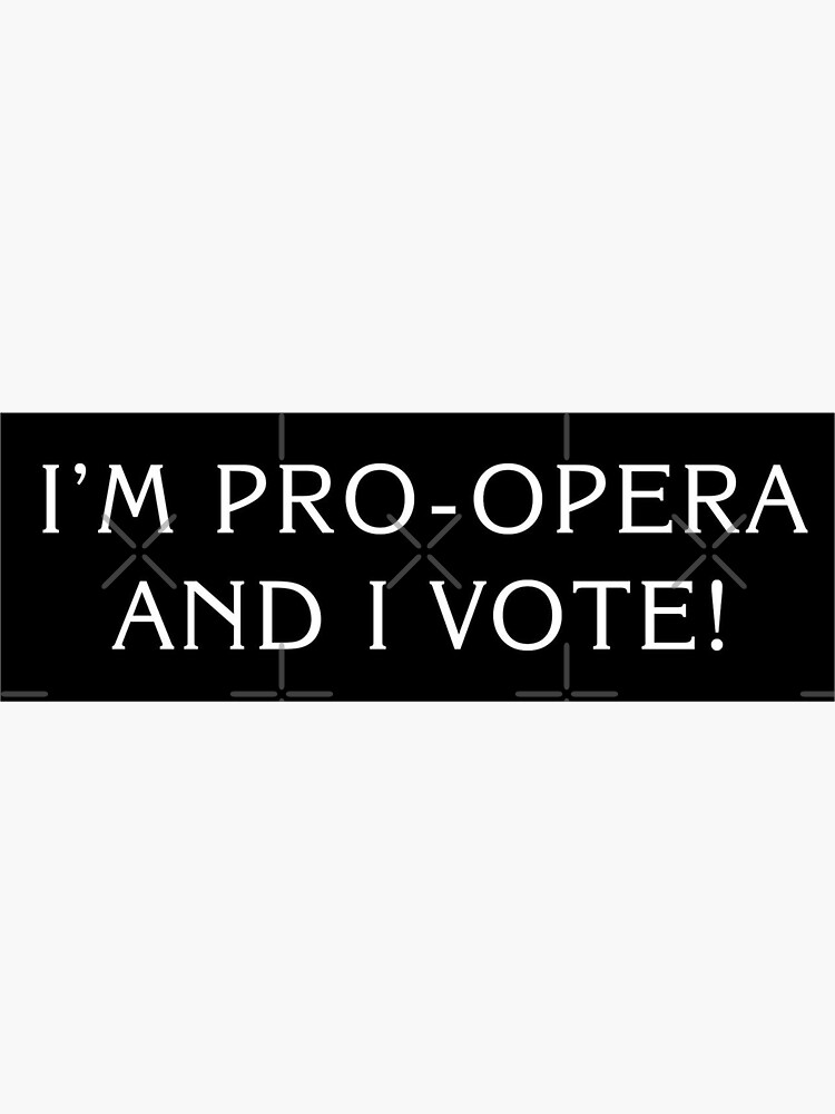 im pro opera and i vote