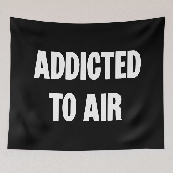 Item preview, Addicted To Air designed and sold by Good-Looking Corpse.