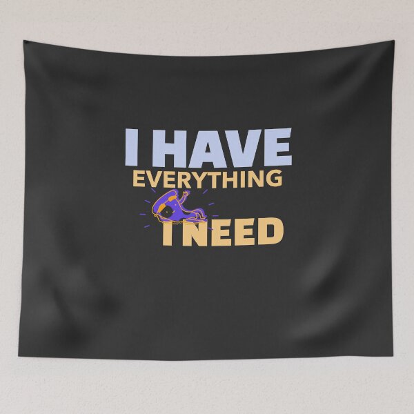 Item preview, I Have Everything I Need designed and sold by Ayurveda Fun Store.