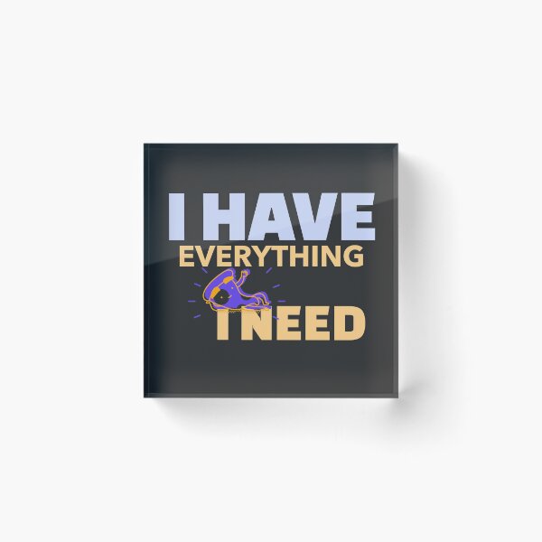 Item preview, I Have Everything I Need designed and sold by Ayurveda Fun Store.