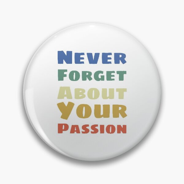 Item preview, Never forget about your passion designed and sold by digoarpi.