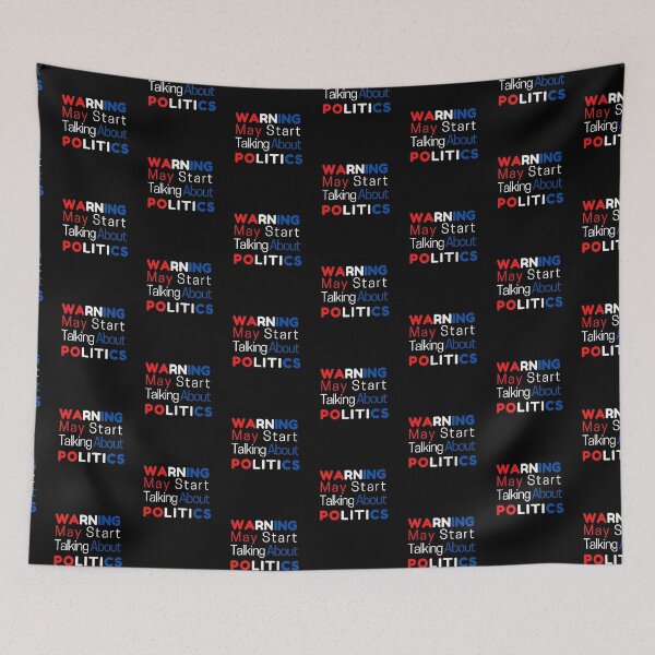 Item preview, Warning May Start Talking About Politics designed and sold by PrintexDesigns.