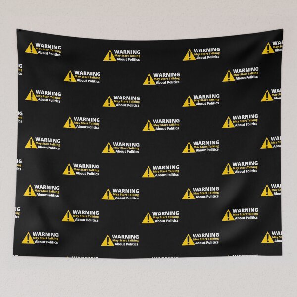 Item preview, Warning May Start Talking About Politics designed and sold by PrintexDesigns.