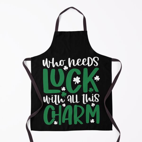 Item preview, St. Patrick`s Day funny saying Who needs Luck with all this Charm designed and sold by Raeolus.