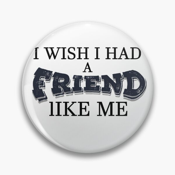 Item preview, I Wish I Had A Friend Like Me _  I Wish I Had A Friend Like Me Gif designed and sold by Rexoo.