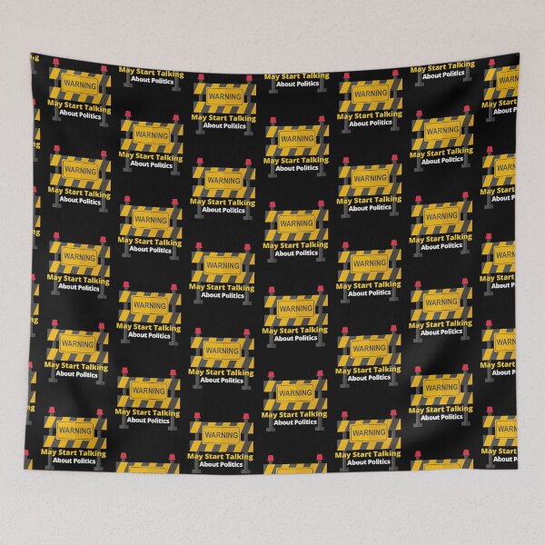 Item preview, Warning May Start Talking About Politics designed and sold by PrintexDesigns.