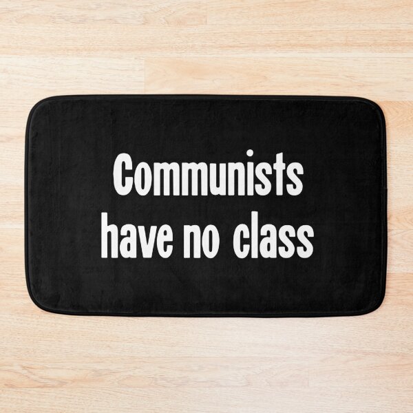 Item preview, Communists Have No Class designed and sold by Good-Looking Corpse.