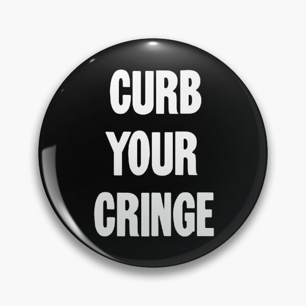 Item preview, Curb Your Cringe designed and sold by Good-Looking Corpse.