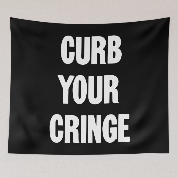 Item preview, Curb Your Cringe designed and sold by Good-Looking Corpse.