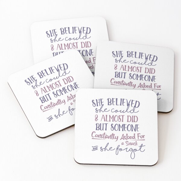 Item preview, She Believed She Could And Almost Did But Someone Constantly Asked For A Snack And She Forgot designed and sold by Stella Clue.