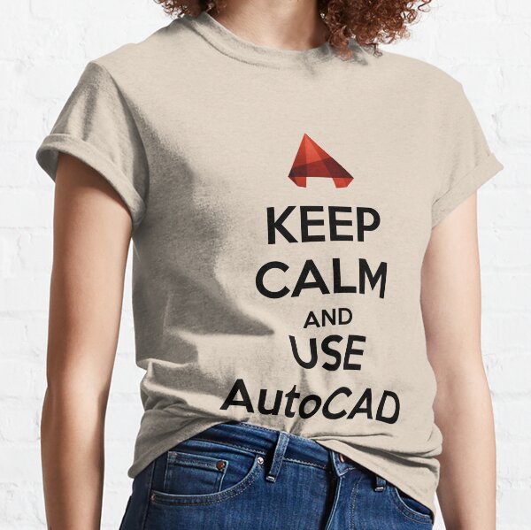Keep Calm and use AutoCAD Classic T-Shirt