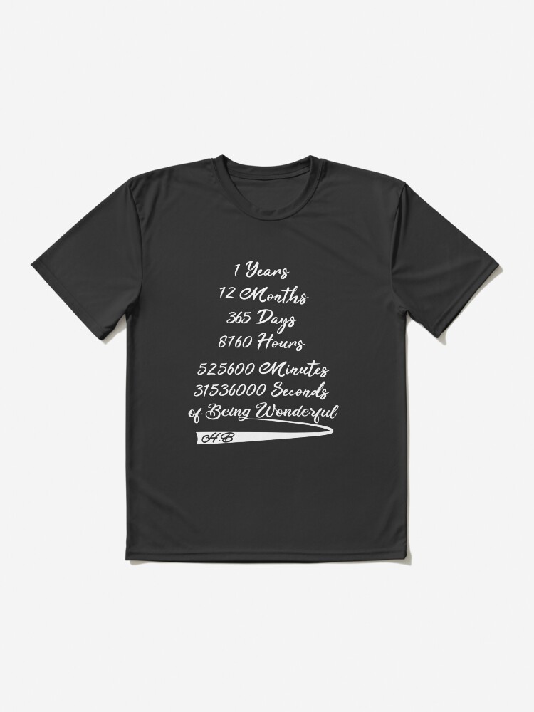 1 Years 12 Months 365 Days 8760 Hours Minutes Seconds Of Being Wonderful Active T Shirt For Sale By Innovation01 Redbubble