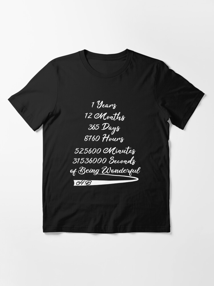 1 Years 12 Months 365 Days 8760 Hours Minutes Seconds Of Being Wonderful T Shirt By Innovation01 Redbubble