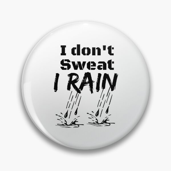 Item preview, I don't Sweat I Rain designed and sold by Lilaclown.