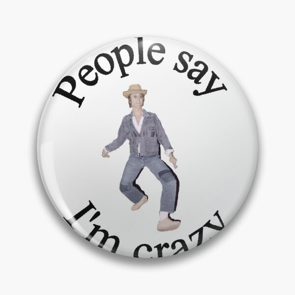 Item preview, People Say I'm Crazy designed and sold by Skylar Newbury.