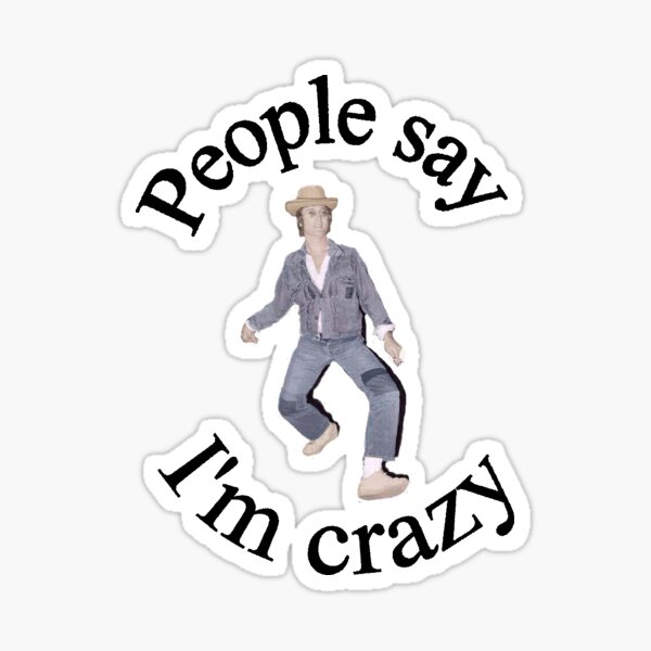 people-say-i-m-crazy-sticker-for-sale-by-2e42e42e4-redbubble