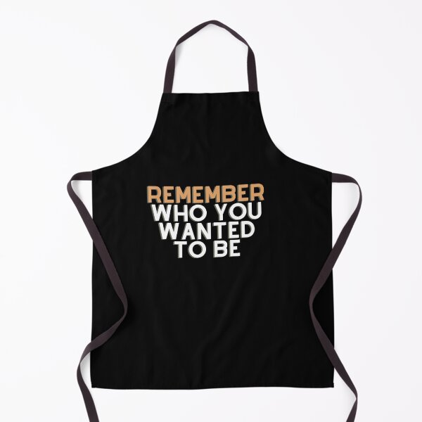 Item preview, Remember Who You Wanted To Be designed and sold by YEST E.