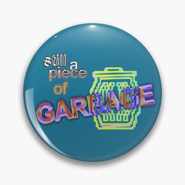 Item preview, Still a Piece of Garbage designed and sold by gonnaflynow.