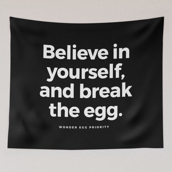 Item preview, Wonder Egg Priority Quote - Believe in yourself, and break the egg designed and sold by Type4u.