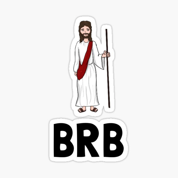 Jesus BRB Sticker