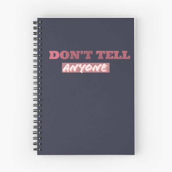 Item preview, Don't tell anyone spiral notebook designed and sold by Saratahirb.