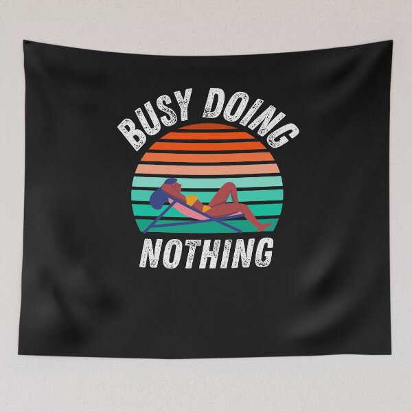 Item preview, Busy Doing Nothing Novelty Gift designed and sold by Marathon-Runner.