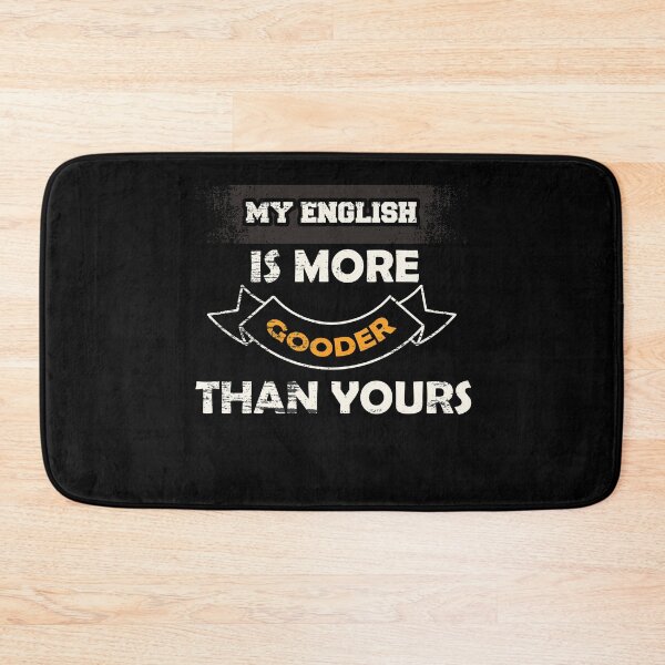 Item preview, my english is more gooder than yours t-shirt  designed and sold by Perfectstyles.