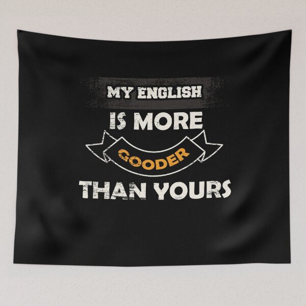 Item preview, my english is more gooder than yours t-shirt  designed and sold by Perfectstyles.