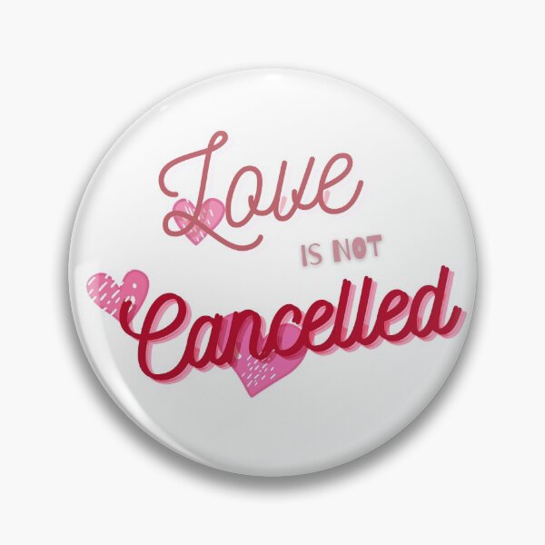 Item preview,  Love Is Not Canceled! Love is not canceled! designed and sold by SoffyLee586.