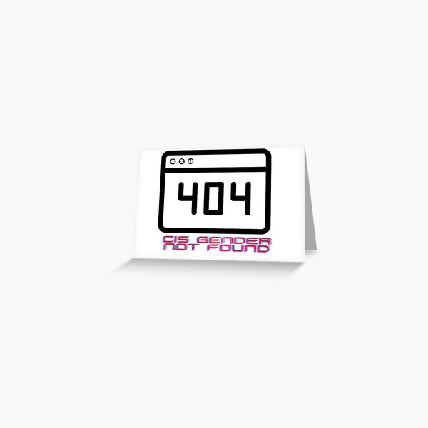 404 Cis Gender Not Found Greeting Card