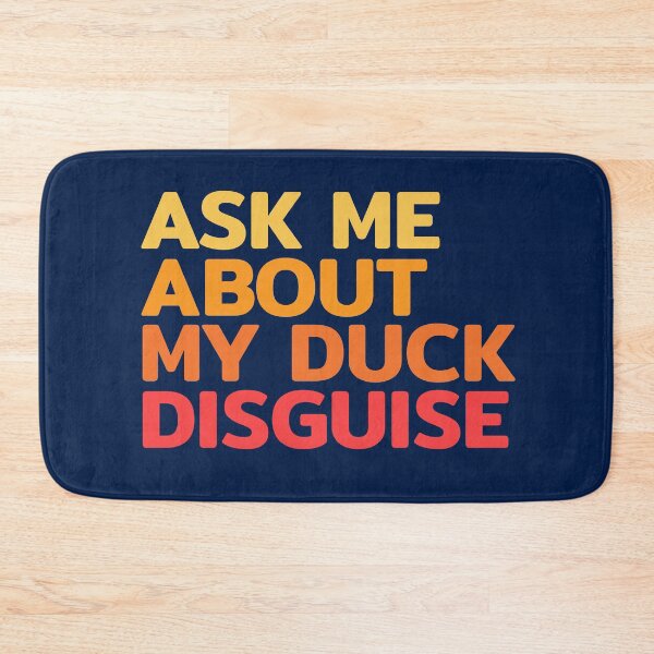 Item preview, Ask Me About My Duck Disguise designed and sold by RRiDesigns.