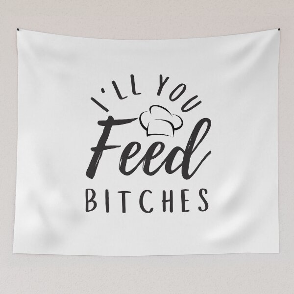 Item preview, I Will Feed You Bitches - Funny BBQ Food Quote  designed and sold by Sutra-Lotus-Co.
