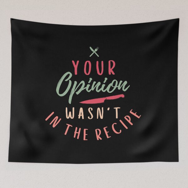 Item preview, Your Opinion Wasn't In The Recipe - BBQ Chef Quote designed and sold by Sutra-Lotus-Co.