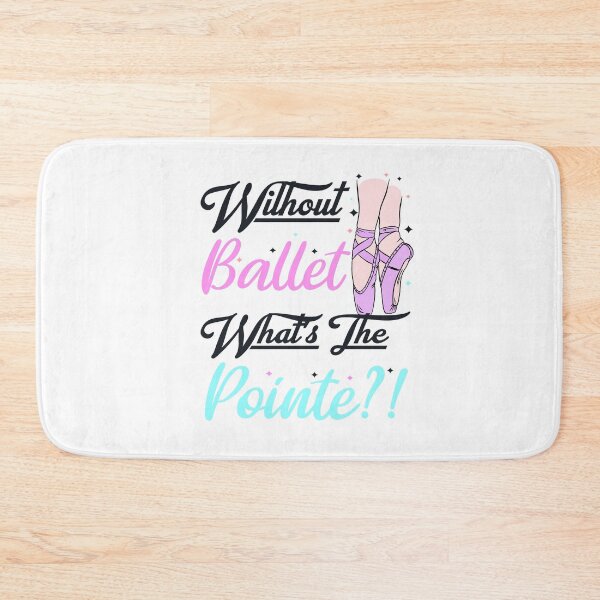 Item preview, without ballet what's the pointe designed and sold by PRINTED ..