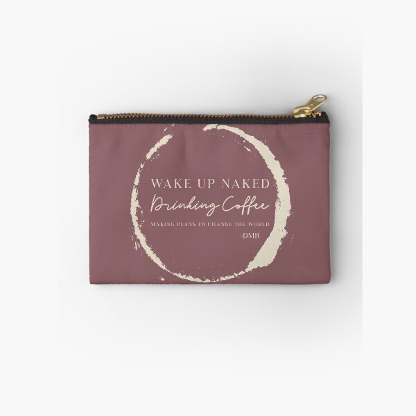 Item preview, Wake up naked, drinking coffee, making plans... designed and sold by dmbdana.