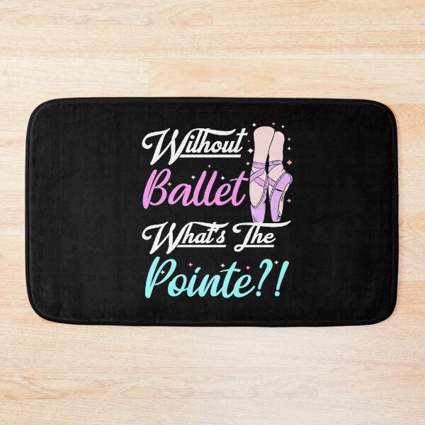 Item preview, without ballet what's the pointe designed and sold by PRINTED ..