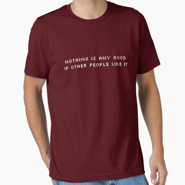 Item preview, NOTHING IS ANY GOOD IF OTHER PEOPLE LIKE IT designed and sold by expandable.