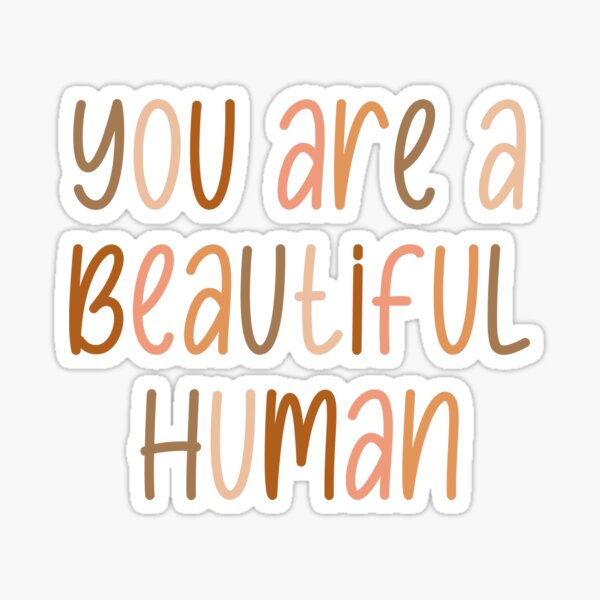 "You Are A Beautiful Human" Sticker for Sale by Designed-by-bix