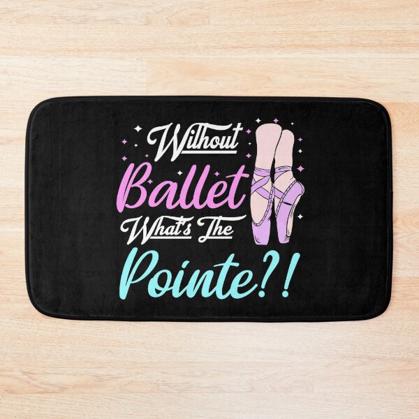Item preview, without ballet what's the pointe designed and sold by PRINTED ..