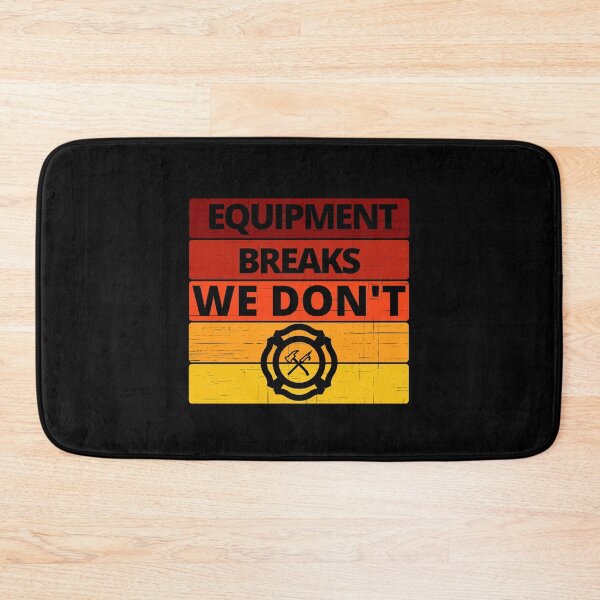 Item preview, Equipment Breaks, We Don't designed and sold by stelsanc.