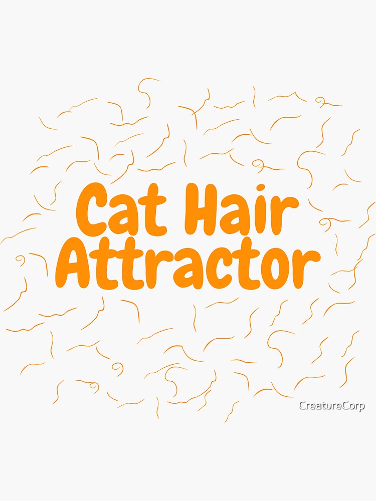 "Cat Hair Attractor (TabbyColored)" Sticker for Sale by CreatureCorp