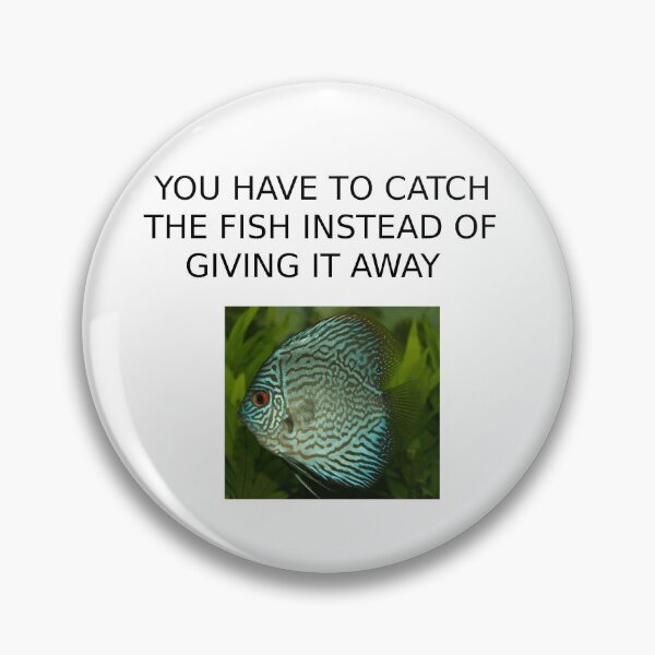 Item preview, We must catch the fish instead of giving designed and sold by Axel20.